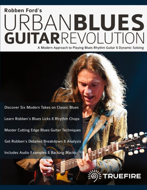 Robben Fords Urban Blues Guitar Revolution: A Modern Approach to Playing Blues Rhythm Guitar & Dynamic Soloing