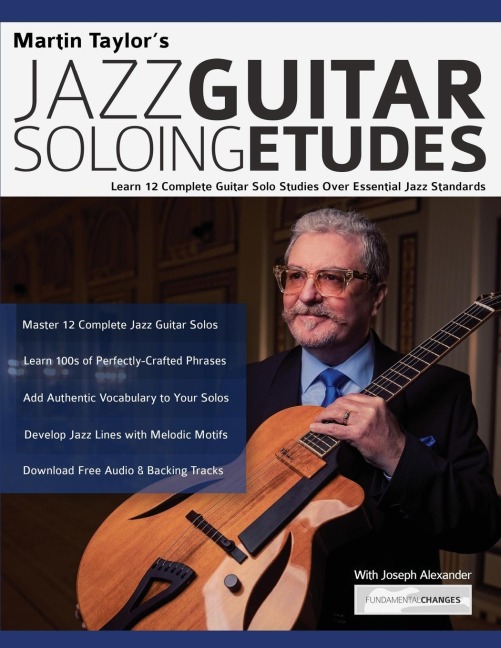 Martin Taylors Jazz Guitar Soloing Etudes: Learn 12 Complete Guitar Solo Studies Over Essential Jazz Standards