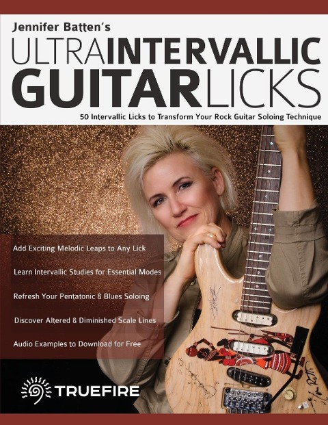 Jennifer Battens Ultra-Intervallic Guitar Licks: 50 Intervallic Licks to Transform Your Rock Guitar Soloing Technique