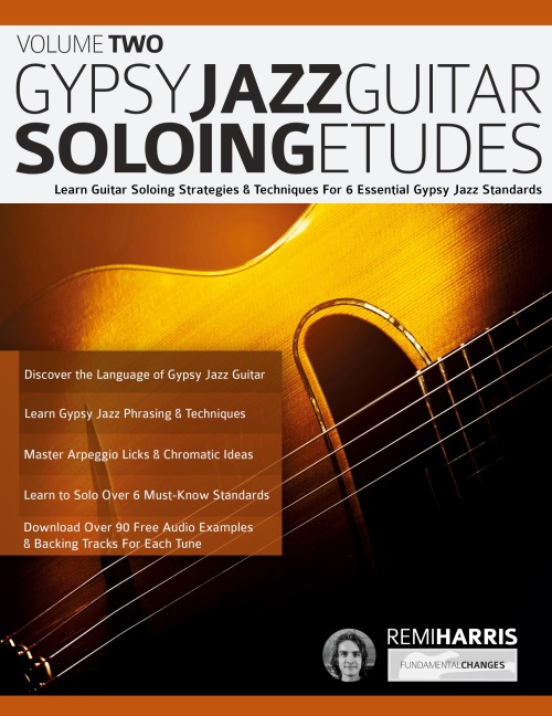 Gypsy Jazz Guitar Soloing Etudes - Volume Two: Learn Guitar Soloing Strategies & Techniques For 6 Essential Gypsy Jazz Standards