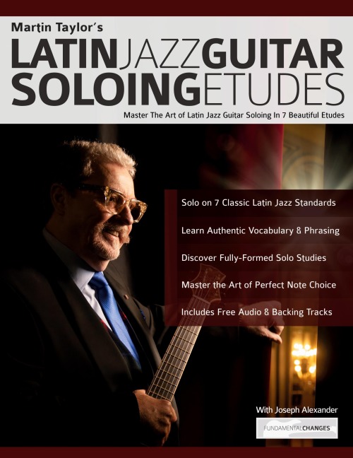 Martin Taylors Latin Jazz Guitar Soloing Etudes: Master the Art of Latin Jazz Guitar In 7 Beautiful Etudes