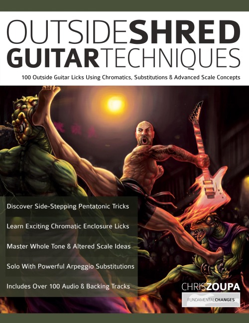 Outside Shred Guitar Techniques: 100 Outside Guitar Licks Using Chromatics, Substitutions & Advanced Scale Concepts