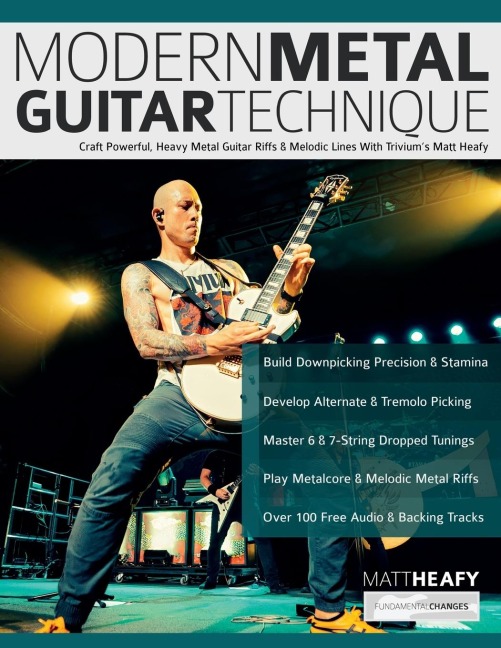 Modern Metal Guitar Technique: Craft Powerful, Heavy Metal Guitar Riffs & Melodic Lines With Triviums Matt Heafy