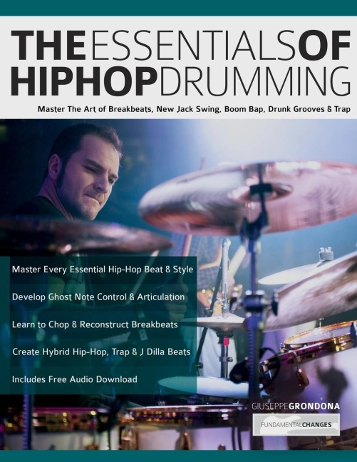 The Essentials of Hip-Hop Drumming: Master The Art of Breakbeats, New Jack Swing, Boom Bap, Drunk Grooves & Trap