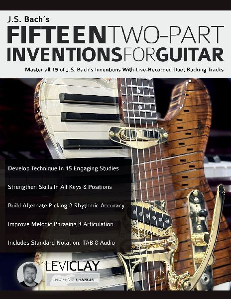 J.S. Bachs Fifteen Two-Part Inventions For Guitar: Master all 15 of J.S. Bachs Inventions With Live-Recorded Duet Backing Tracks