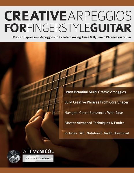 Creative Arpeggios for Fingerstyle Guitar: Master Expressive Arpeggios to Create Flowing Lines & Dynamic Phrases on Guitar