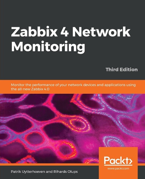 Zabbix 4 Network Monitoring - Third Edition: Monitor the performance of your network devices and applications using the all-new Zabbix 4.0