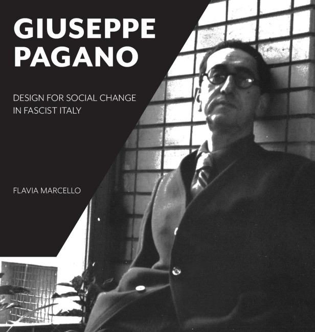 Giuseppe Pagano: Design for Social Change in Fascist Italy