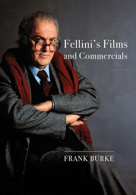 Fellinis Films and Commercials: From Postwar to Postmodern