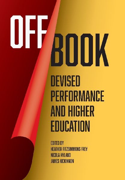 Off Book: Devised Performance and Higher Education