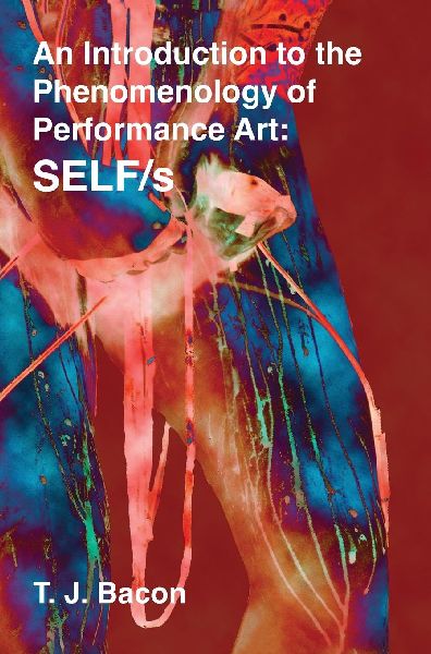 An Introduction to the Phenomenology of Performance Art: SELF/s