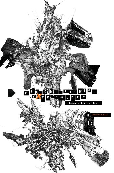 Anarchitectural Experiments: When Unbuilt Designs Turn to Film