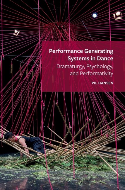 Performance Generating Systems in Dance: Dramaturgy, Psychology, and Performativity