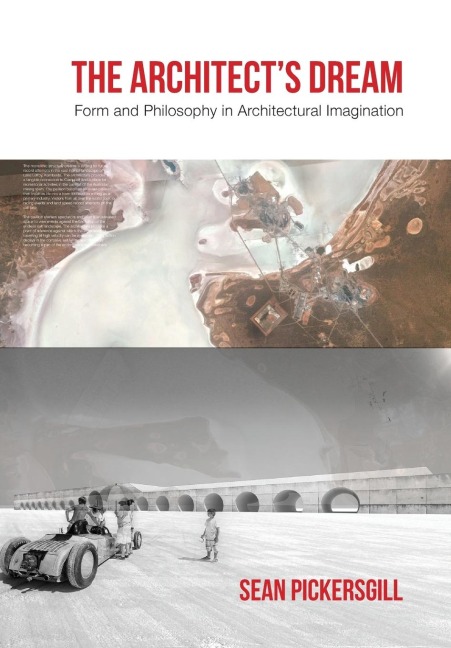 The Architect's Dream: Form and Philosophy in Architectural Imagination