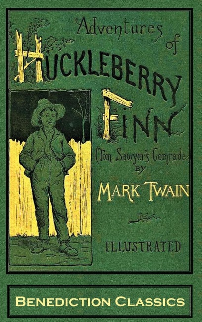 Adventures of Huckleberry Finn (Tom Sawyers Comrade): [FULLY ILLUSTRATED FIRST EDITION.  174 original illustrations.]