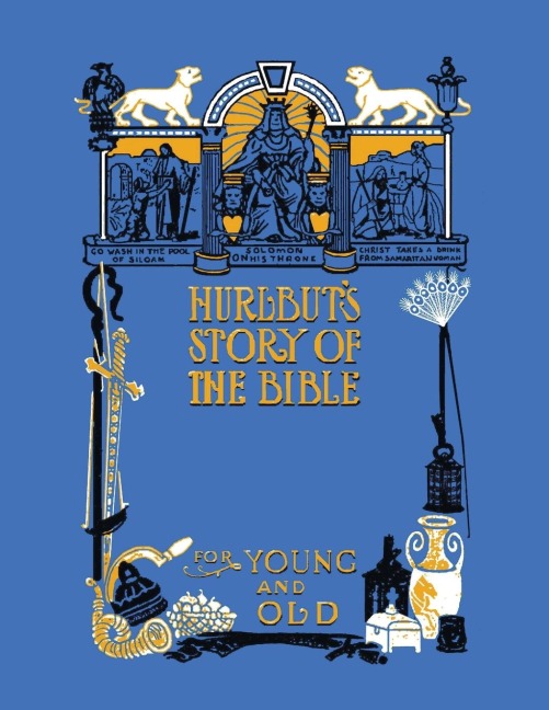 Hurlbuts Story of the Bible, Unabridged and Fully Illustrated in Bw