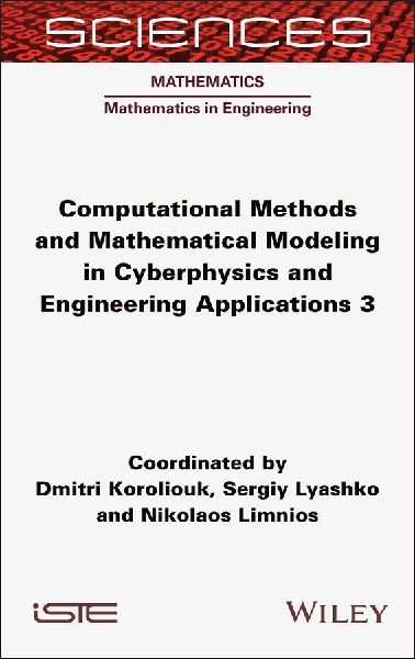 Computational Methods and Mathematical Modeling in Cyberphysics and Engineering Applications 3