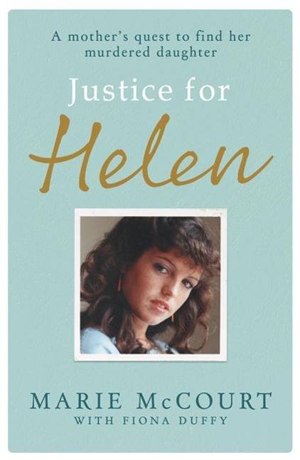 Justice for Helen: As featured in The Mirror: A mothers quest to find her missing daughter