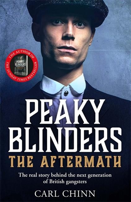 Peaky Blinders: The Aftermath: The real story behind the next generation of British gangsters: As seen on BBCs The Real Peaky Blinders