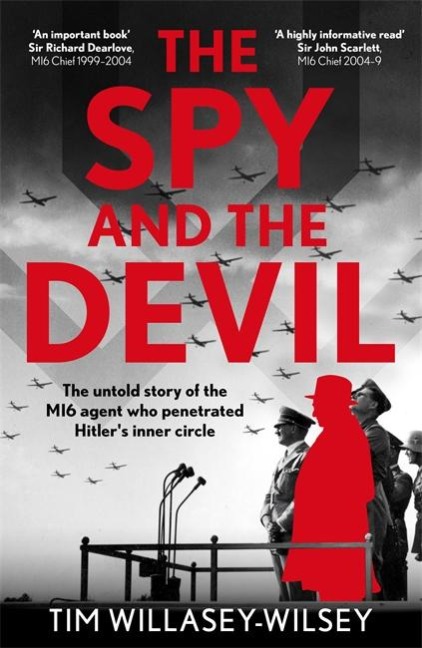 The Spy and the Devil: The untold story of the MI6 agent who penetrated Hitlers inner circle