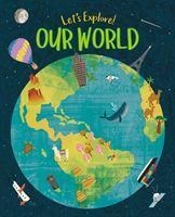 Lets Explore! Our World