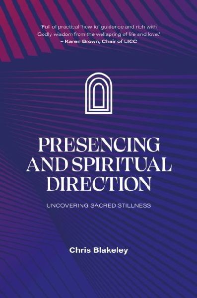 Presencing and Spiritual Direction: Discovering Sacred Stillness