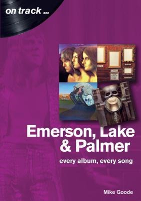 Emerson Lake and Palmer: Every Album, Every Song