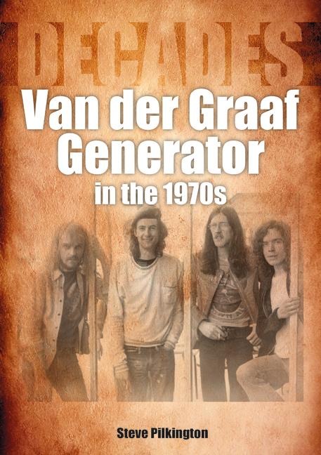 Van der Graaf Generator in the 1970s: Decades