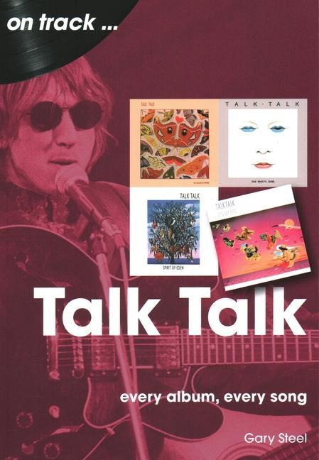 Talk Talk On Track: Every Album, Every Song