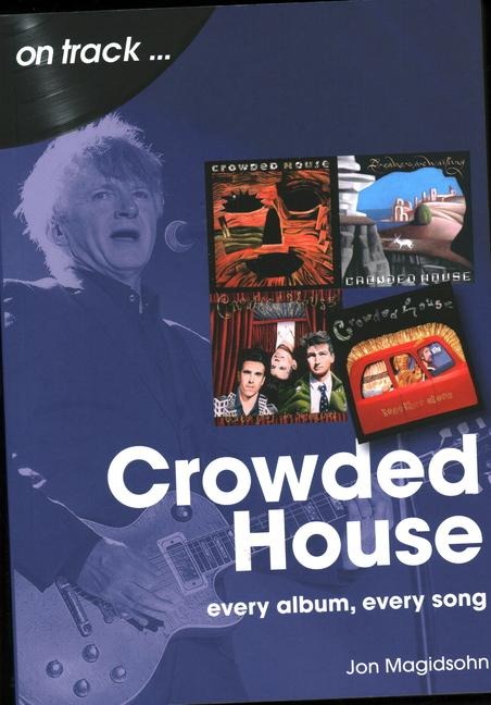 Crowded House: Every Album, Every Song