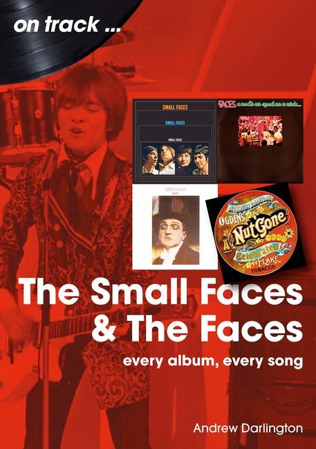 Small Faces and The Faces On Track: Every Album, Every Song
