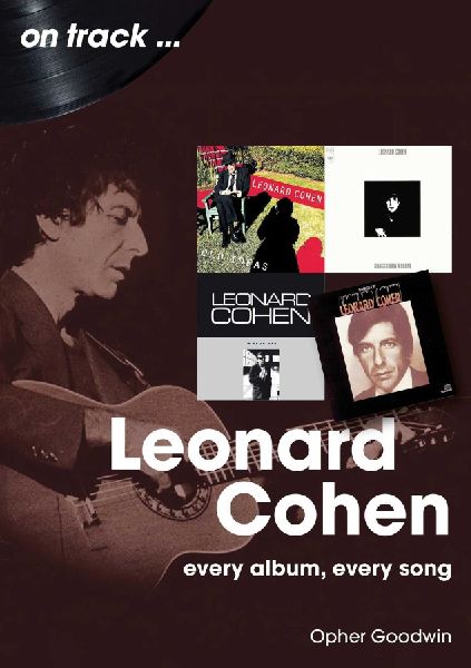 Leonard Cohen On Track: Every Album, Every Song