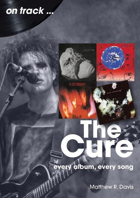 The Cure On Track: Every Album, Every Song