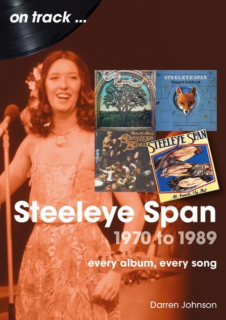 Steeleye Span 1970 to 1989 On Track: Every Album, Every Song