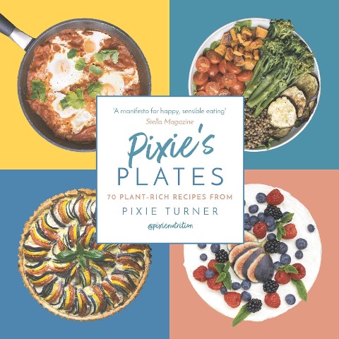 Pixies Plates: 70 Plant-Rich Recipes from Pixie Turner