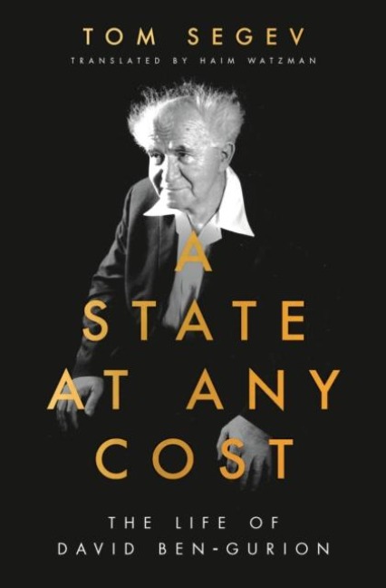 A State at Any Cost: The Life of David Ben-Gurion