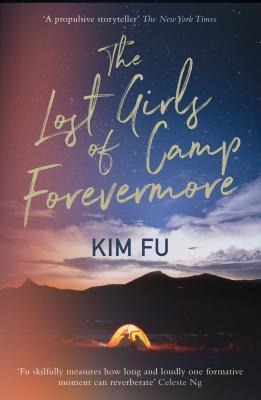 The Lost Girls of Camp Forevermore: Skillfully Measures How Long One Formative Moment Can Reverberate Celeste Ng