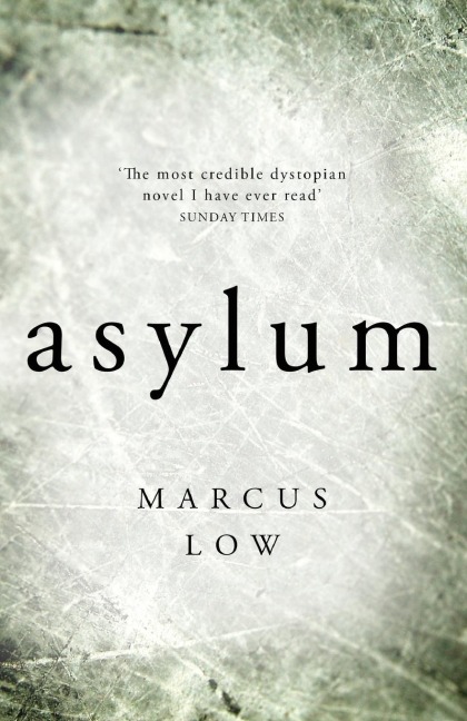 Asylum: The most credible dystopian novel I have ever read Sunday Times