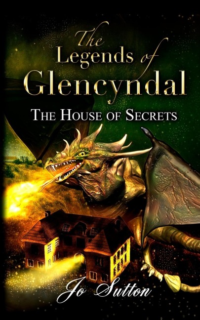 The Legends of Glencyndal: The House of Secrets