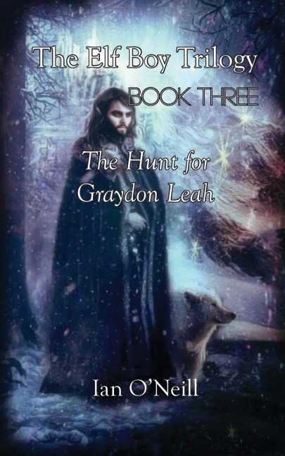 The Elf Boy Trilogy: Book Three: The Hunt for Graydon Leah