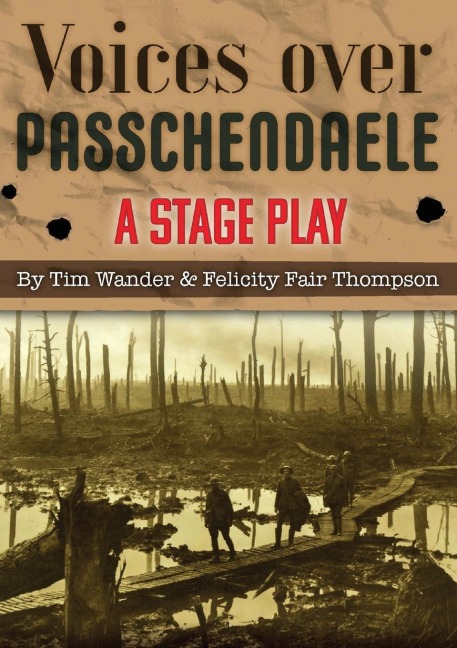 Voices Over Passchendaele: A Stage Play