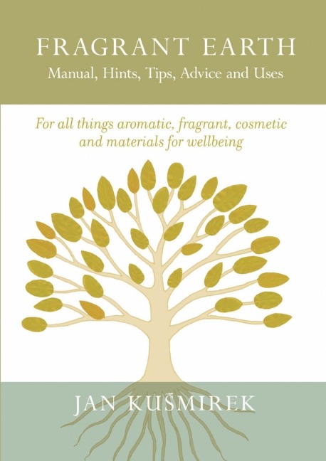 Fragrant Earth: Manual, Hints, Tips, Advice and Uses