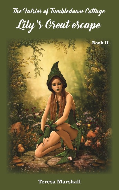 The Fairies of Tumbledown Cottage 2: Lilys Great Escape