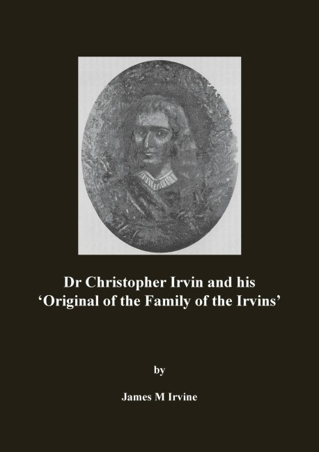 Dr Christopher Irvin and his Original of the Family of the Irvins