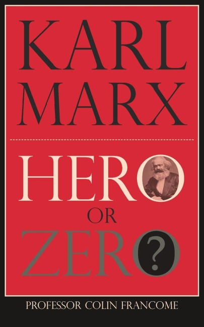 Karl Marx: Hero or Zero