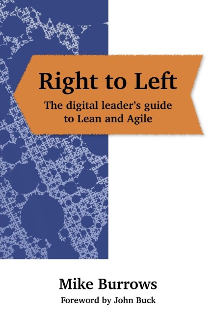 Right to Left: The digital leaders guide to Lean and Agile