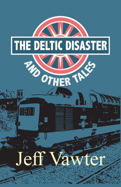 The Deltic Disaster: And Other Tales