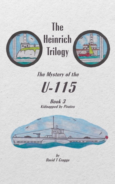 The Heinrich Trilogy: The Mystery of the U-115 (Book 3)
