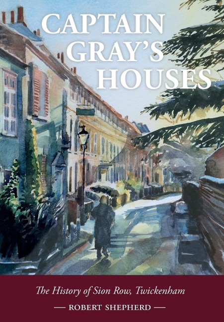 Captain Grays Houses: A History of Sion Row, Twickenham