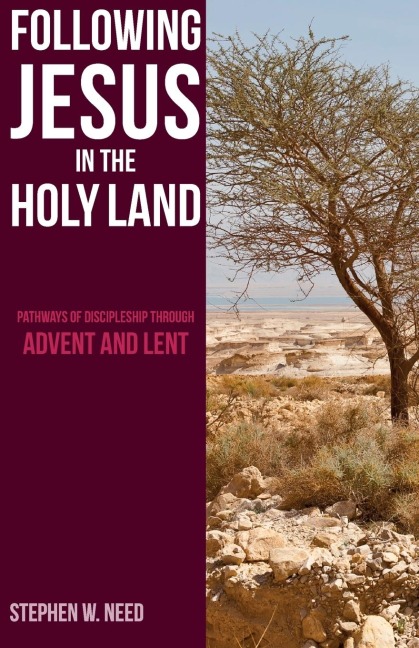 Following Jesus in the Holy Land: Pathways of Discipleship through Advent and Lent